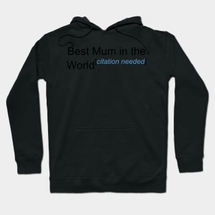 Best Mum in the World - Citation Needed! Hoodie